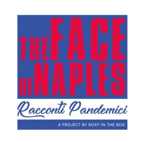 The face of Naples - Pandemic Stories - Roxy in the Box - Bellini Theater