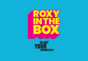 Roxy in the Box - Is Art Your Painkiller?